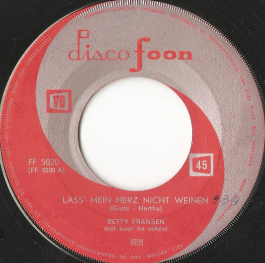 Betty Fransens : Lass' Mein Herz Nicht Weinen (7")