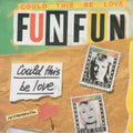 Fun Fun : Could This Be Love (7