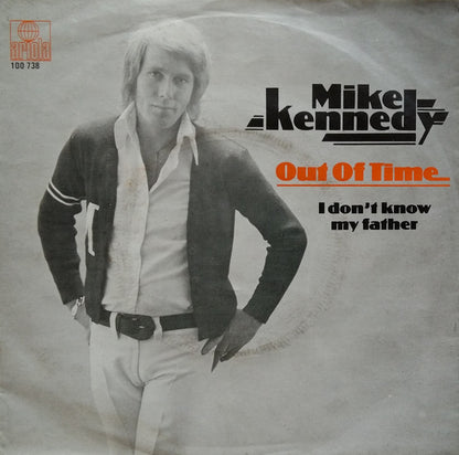 Mike Kennedy : Out Of Time / I Don't Know My Father (7", Single)